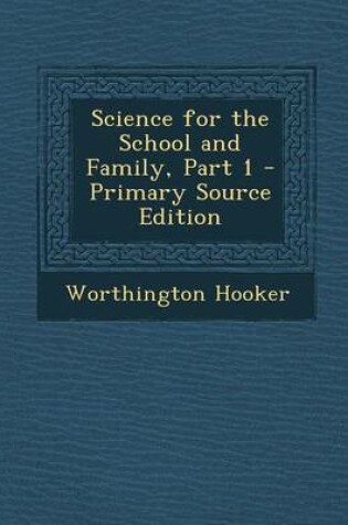 Cover of Science for the School and Family, Part 1 - Primary Source Edition