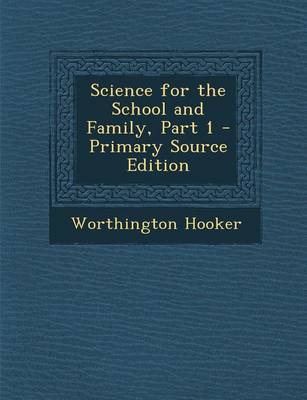 Book cover for Science for the School and Family, Part 1 - Primary Source Edition