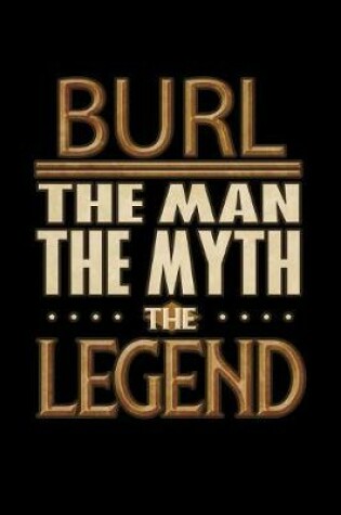 Cover of Burl The Man The Myth The Legend