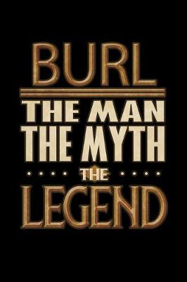 Book cover for Burl The Man The Myth The Legend