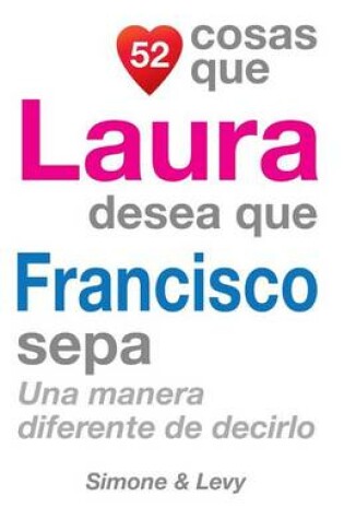 Cover of 52 Cosas Que Laura Desea Que Francisco Sepa