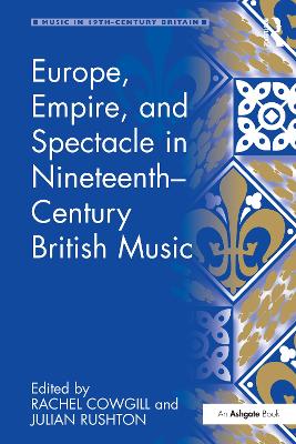 Cover of Europe, Empire, and Spectacle in Nineteenth-Century British Music