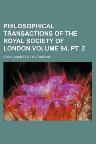 Cover of Philosophical Transactions of the Royal Society of London Volume 94, PT. 2