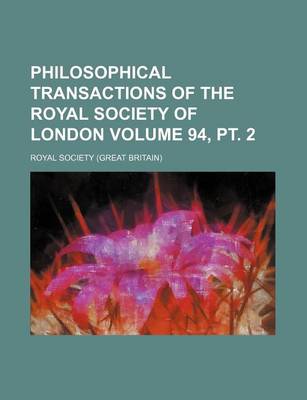 Book cover for Philosophical Transactions of the Royal Society of London Volume 94, PT. 2