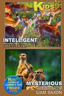 Book cover for A Smart Kids Guide to Mysterious Meerkats and Intelligent Impalas