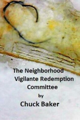 Cover of The Neighborhood Vigilante Redemption Committee