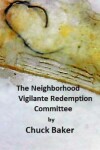 Book cover for The Neighborhood Vigilante Redemption Committee