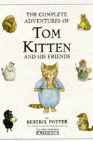 Cover of The Complete Adventures of Tom Kitten And His Friends