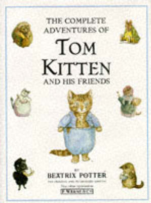 Book cover for The Complete Adventures of Tom Kitten And His Friends