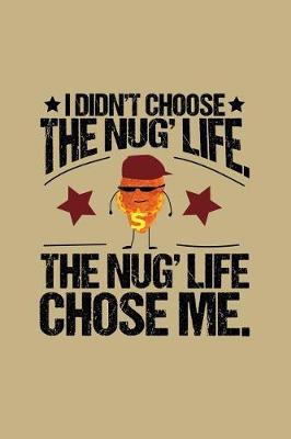 Book cover for I Didn't Choose the Nug' Life the Nug' Life Chose Me.