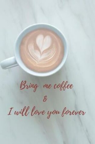 Cover of Bring me a coffee & I will love you forever