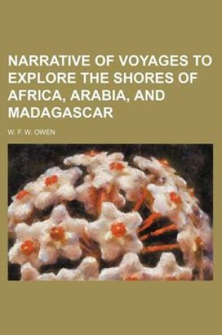 Cover of Narrative of Voyages to Explore the Shores of Africa, Arabia, and Madagascar (Volume 2)