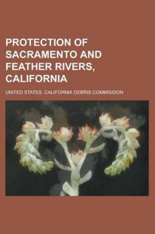 Cover of Protection of Sacramento and Feather Rivers, California
