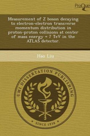 Cover of Measurement of Z Boson Decaying to Electron-Electron Transverse Momentum Distribution in Proton-Proton Collisions at Center of Mass Energy = 7 TeV in