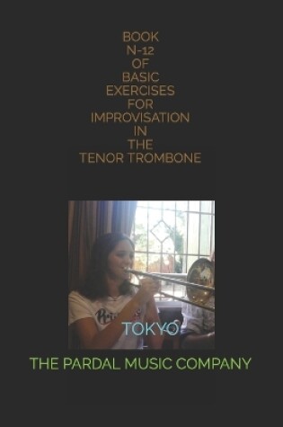 Cover of Book N-12 of Basic Exercises for Improvisation in the Tenor Trombone