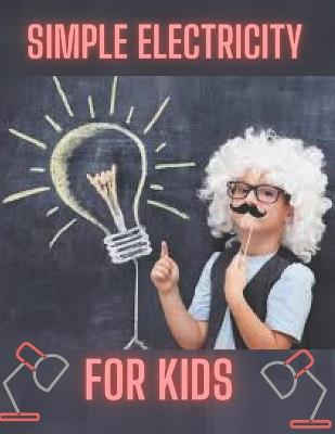 Book cover for Simple Electricity for Kids