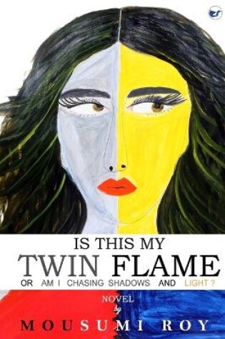 Cover of Is This My Twin Flame or Am I Chasing Shadows & Light ?