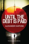 Book cover for Until the Debt Is Paid