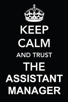 Book cover for Keep Calm and Trust the Assistant Manager