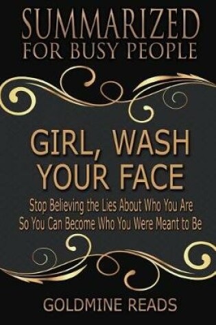 Cover of Girl, Wash Your Face - Summarized for Busy People