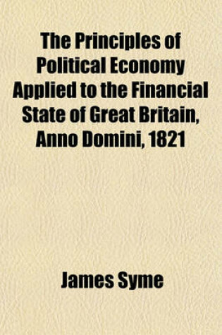 Cover of The Principles of Political Economy Applied to the Financial State of Great Britain, Anno Domini, 1821