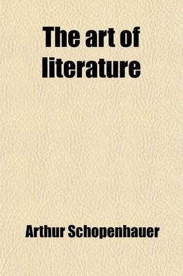 Book cover for The Art of Literature; A Series of Essays