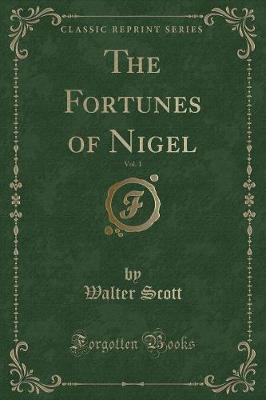 Book cover for The Fortunes of Nigel, Vol. 1 (Classic Reprint)