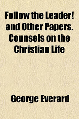 Book cover for Follow the Leader! and Other Papers. Counsels on the Christian Life