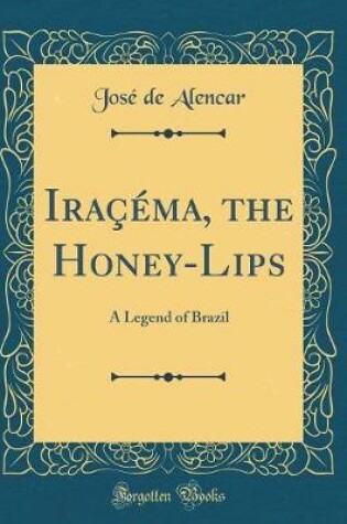 Cover of Iraçéma, the Honey-Lips