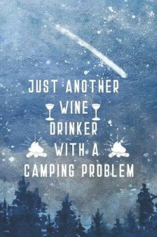 Cover of Just Another Wine Drinker With A Camping Problem