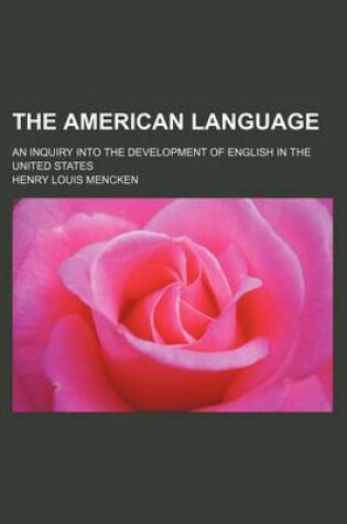 Cover of The American Language; An Inquiry Into the Development of English in the United States