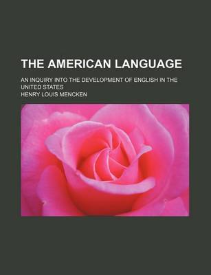 Book cover for The American Language; An Inquiry Into the Development of English in the United States