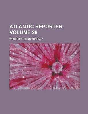 Book cover for Atlantic Reporter Volume 28