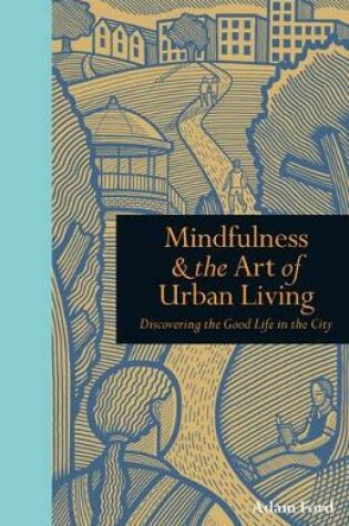 Cover of Mindfulness & The Art of Urban Living