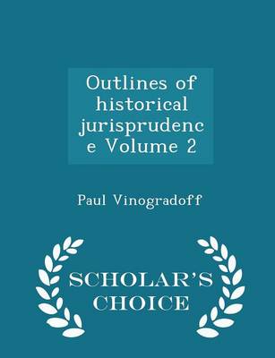 Book cover for Outlines of Historical Jurisprudence Volume 2 - Scholar's Choice Edition