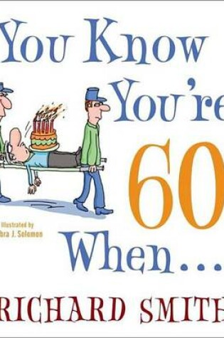 Cover of You Know You're 60 When . . .