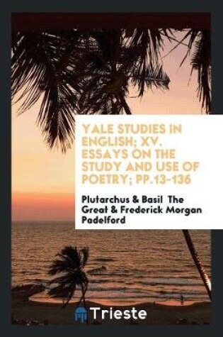 Cover of Yale Studies in English; XV. Essays on the Study and Use of Poetry; Pp.13-136