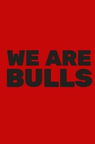 Cover of We Are Bulls