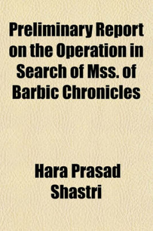 Cover of Preliminary Report on the Operation in Search of Mss. of Barbic Chronicles