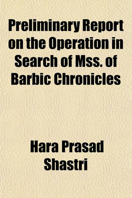 Book cover for Preliminary Report on the Operation in Search of Mss. of Barbic Chronicles