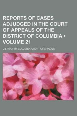 Cover of Reports of Cases Adjudged in the Court of Appeals of the District of Columbia (Volume 21)