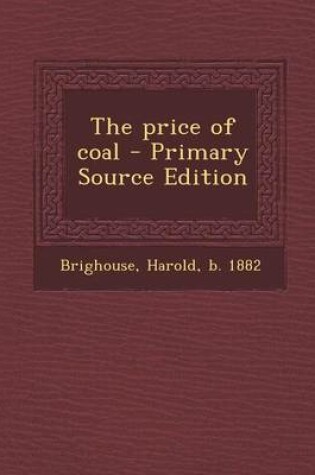 Cover of The Price of Coal - Primary Source Edition