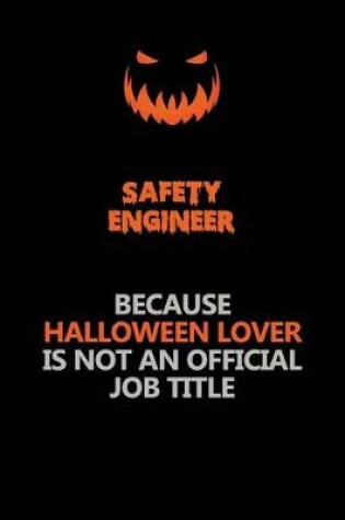 Cover of Safety Engineer Because Halloween Lover Is Not An Official Job Title