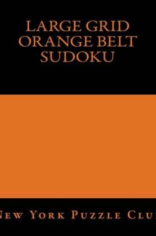 Cover of Large Grid Orange Belt Sudoku