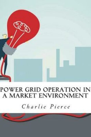 Cover of Power Grid Operation in a Market Environment