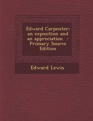 Book cover for Edward Carpenter; An Exposition and an Appreciation - Primary Source Edition