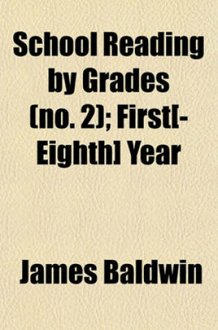 Cover of School Reading by Grades Volume 2; First[-Eighth] Year