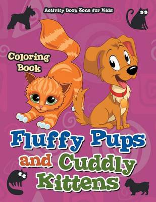 Book cover for Fluffy Pups and Cuddly Kittens Coloring Book