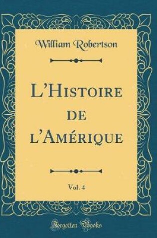 Cover of L'Histoire de l'Amérique, Vol. 4 (Classic Reprint)