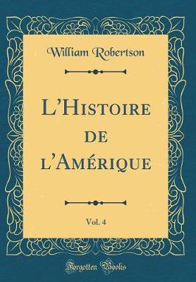 Book cover for L'Histoire de l'Amérique, Vol. 4 (Classic Reprint)